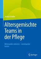 Altersgemischte Teams in der Pflege di Jessica Schäfer edito da Springer-Verlag GmbH