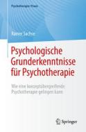 Psychologische Grunderkenntnisse für Psychotherapie di Rainer Sachse edito da Springer-Verlag GmbH