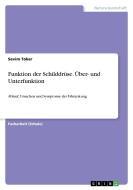 Funktion der Schilddrüse. Über- und Unterfunktion di Sevim Toker edito da GRIN Verlag