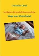 Leitfaden Reproduktionsmedizin di Cornelia Csuk edito da Books on Demand