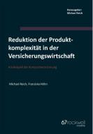 Reduktion der Produktkomplexität in der Versicherungswirtschaft di Michael Reich, Franziska Höhn edito da Books on Demand