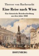 Eine Reise nach Wien di Therese Von Bacheracht edito da Hofenberg