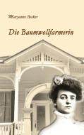 Die Baumwollfarmerin di Maryanne Becker edito da Books on Demand