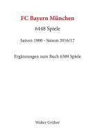 FC Bayern München. 6448 Spiele di Walter Grüber edito da Books on Demand