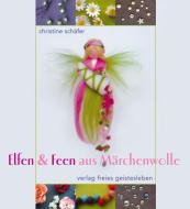 Elfen & Feen aus Märchenwolle di Christine Schäfer edito da Freies Geistesleben GmbH