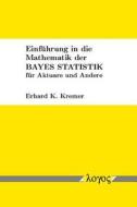Einfuhrung in Die Mathematik Der Bayes Statistik Fur Aktuare Und Andere di Erhard Kremer edito da Logos Verlag Berlin