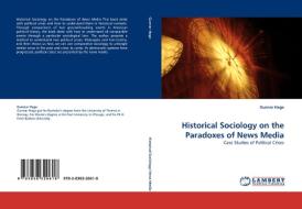 Historical Sociology On The Paradoxes Of News Media di Gunnar Haga edito da Lap Lambert Academic Publishing