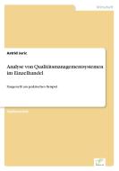 Analyse von Qualitätsmanagementsystemen im Einzelhandel di Astrid Juric edito da Diplom.de
