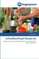 Schnellkochtopf-Rezept.de di Jörg Dutschke edito da BloggingBooks