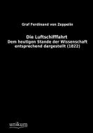 Die Luftschifffahrt di Graf Ferdinand von Zeppelin edito da UNIKUM