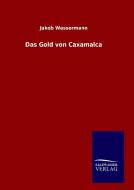 Das Gold von Caxamalca di Jakob Wassermann edito da TP Verone Publishing