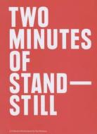 Two Minutes Of Standstill - A Collective Performance By Yael Bartana di Florian Malzacher, Yael Bartana edito da Sternberg Press