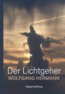 Der Lichtgeher di Wolfgang Hermann edito da PalmArtPress