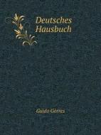 Deutsches Hausbuch di Guido Gorres edito da Book On Demand Ltd.