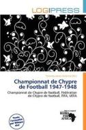 Championnat De Chypre De Football 1947-1948 edito da Log Press