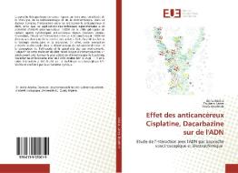 Effet des anticancéreux Cisplatine, Dacarbazine sur de l'ADN di Aicha Adaika, Touhami Lanez, Ouafa Boudebia edito da Editions universitaires europeennes EUE