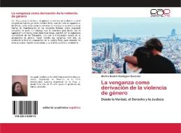 La venganza como derivación de la violencia de género di Martha Beatriz Rodríguez González edito da Editorial Académica Española