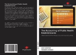The Accounting Of Public Health Establis di AZIZ HANTEM edito da Lightning Source Uk Ltd
