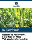 Reziproke rekurrente Selektion in Mais-Vollgeschwisterfamilien di Luis Eduardo Gottardo, Ana Paula C. G. Berilli edito da Verlag Unser Wissen