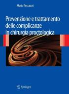 Prevenzione e trattamento delle complicanze in chirurgia proctologica di Mario Pescatori edito da Springer-Verlag GmbH
