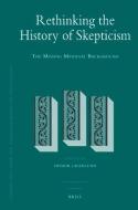 Rethinking the History of Skepticism: The Missing Medieval Background edito da BRILL ACADEMIC PUB