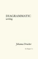 Diagrammatic Writing di Johanna Drucker edito da Set Margins' Publications