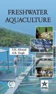 Freshwater Aquaculture di S H & Singh A K Ahmad edito da Daya Publishing House