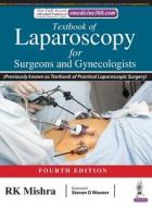 Textbook Of Laparoscopy For Surgeons And Gynecologists di RK Mishra edito da Jaypee Brothers Medical Publishers