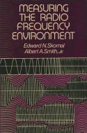 Measuring the Radio Frequency Environment di Edward N. Skomal edito da Springer Netherlands