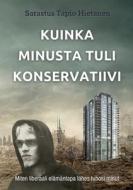 Kuinka minusta tuli konservatiivi di Sarastus Tapio Hietanen edito da Books on Demand