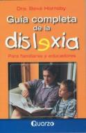 Guia Completa de la Dislexia: Para Familiares y Educadores di Beve Hornsby edito da Quarzo