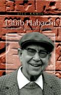 Labib Habachi: The Life and Legacy of an Egyptologist di Jill Kamil edito da AMER UNIV IN CAIRO PR