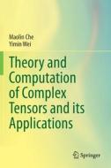 Theory and Computation of Complex Tensors and Its Applications di Maolin Che, Yimin Wei edito da SPRINGER NATURE