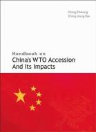 Handbook On China's Wto Accession And Its Impacts di Ching Cheong edito da World Scientific