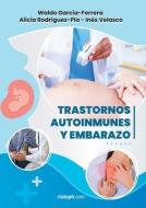 Trastornos autoinmunes y embarazo di Waldo García-Ferrera, Alicia Rodríguez-Pla, Inés Velasco edito da ELALEPH.COM