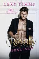 Royally Obsessed di Lexy Timms edito da Independently Published