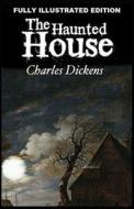 The Haunted House di Charles Dickens edito da Independently Published