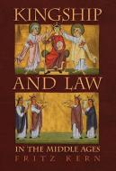 Kingship and Law in the Middle Ages di Fritz Kern, S. B. Chrimes edito da Greenpoint Books, LLC