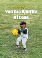 Dear Elijah, You Are Worthy Of Love di Candide Uwizeyimana edito da Franklin Publishers