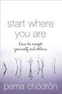 Start Where You Are di Pema Chodron edito da HarperCollins Publishers