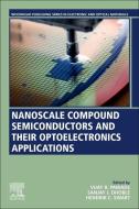 Nanoscale Compound Semiconductors and Their Optoelectronics Applications edito da WOODHEAD PUB