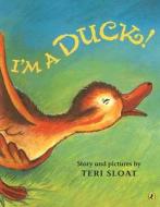 I'm a Duck! di Teri Sloat edito da Puffin Books