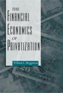 The Financial Economics of Privatization di William L. Megginson edito da OXFORD UNIV PR