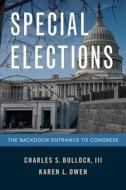 Special Elections: The Backdoor Entrance to Congress di Chuck S. Bullock III, Karen L. Owen edito da OXFORD UNIV PR