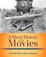 Short History of the Movies, A , Abridged Edition di Gerald Mast, Bruce F. Kawin edito da Pearson Education (US)