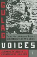 Gulag Voices: Oral Histories of Soviet Incarceration and Exile di Jehanne M. Gheith, Katherine R. Jolluck edito da Palgrave MacMillan