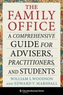 The Family Office di William I. Woodson, Edward V. Marshall edito da Columbia University Press