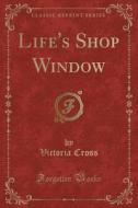 Life's Shop Window (classic Reprint) di Victoria Cross edito da Forgotten Books