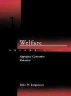 Welfare - Vol. 1: Aggregate Consumer Behavior di Dale Weldeau Jorgenson edito da MIT Press (MA)