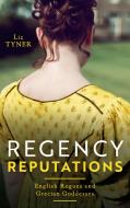 Regency Reputations: English Rogues And Grecian Goddesses di Liz Tyner edito da HarperCollins Publishers